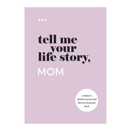 Tell Me Your Life Story Mom book cover